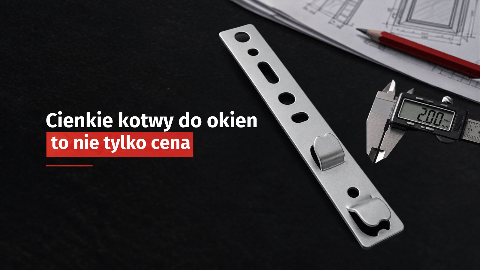Cienkie kotwy do okien - dlaczego nie tylko cena Suwmiarka mierząca grubość blachy kotwy montażowej do okien - grubość 2 mm